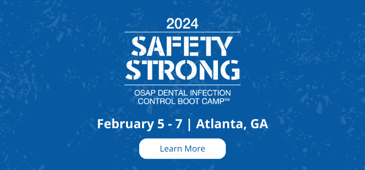 2024 OSAP Dental Infection Control Boot Camp - Learn More!