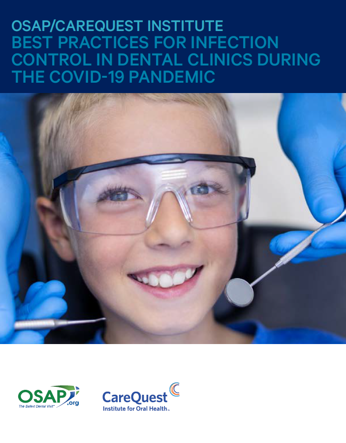 OSAP/CareQuest Institute Best Practices for Infection Control in Dental Clinics During the COVID-19 Pandemic